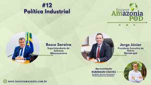 Política Industrial - Invest Amazônia Pod 12