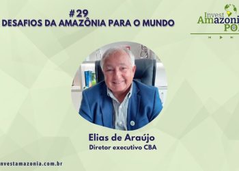 CBA desafios da Amazônia pro mundo – Invest Amazônia Pod #29