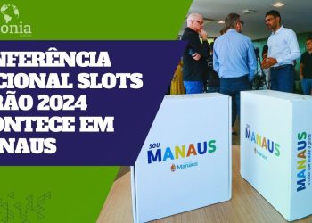 Conferência Nacional Slots Verão 2024 acontece em Manaus