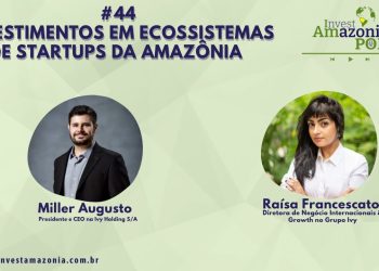 Investimentos em ecossistemas de startups da Amazônia #44 💡
