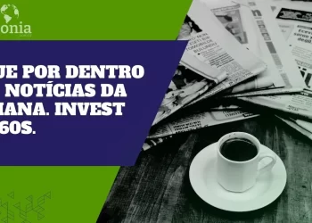 Resumo de Noticias da semana – Invest em 60s