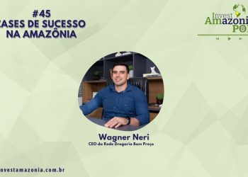 Cases de sucesso na Amazônia #45 🎙️💡