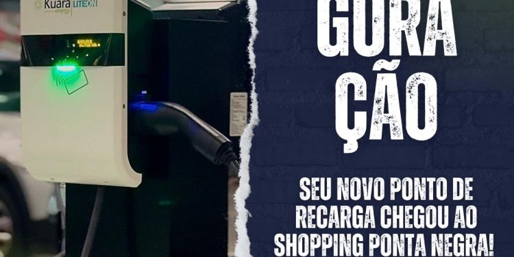 Kûara Energy e Liteon lançam Eletroposto no Shopping Ponta Negra (empresa do grupo JHSF)
