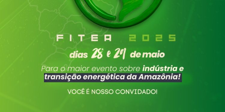 Feira Internacional da Indústria e Transição Energética da Amazônia 2025 (FITEA) começa nesta quarta-feira
